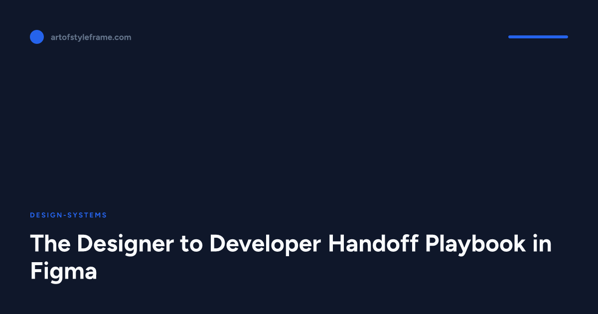 The Designer to Developer Handoff Playbook in Figma